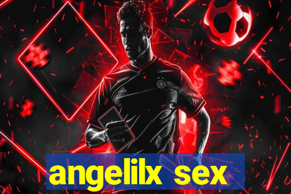 angelilx sex